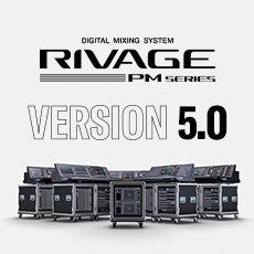 RIVAGE PM 數(shù)字調(diào)音臺(tái)迎來V5.0版本固件更新，新功能兼具靈活性和兼容性！